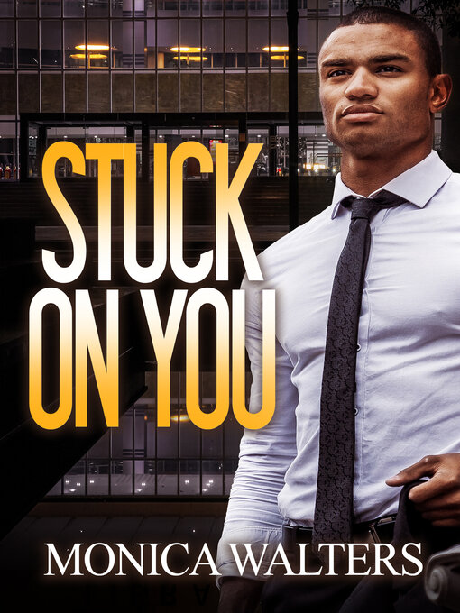 Title details for Stuck On You by Monica Walters - Wait list